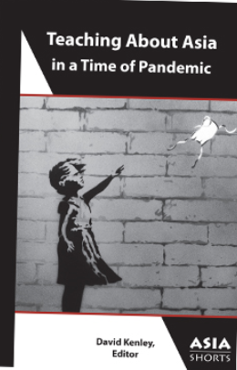 Pandemic Pedagogy:  COVID-19 and Education about Asia
