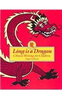 Long Is a Dragon: Chinese Writing for Children