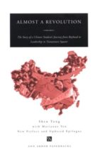 Almost a Revolution: The Story of a Chinese Student's Journey from Boyhood to Leadership in Tiananmen Square (Ann Arbor Paperbacks)