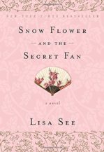 Snow Flower and the Secret Fan: A Novel