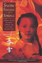 Snow Falling in Spring: Coming of Age in China During the Cultural Revolution