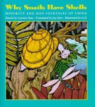 Why Snails Have Shells: Minority and Han Folktales from China (A Kolowalu Book)