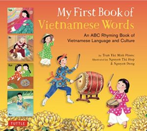 My First Book of Vietnamese Words: An ABC Rhyming Book of Vietnamese Language and Culture