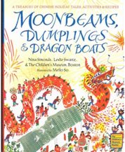 Moonbeams, Dumplings & Dragon Boats: A Treasury of Chinese Holiday Tales, Activities & Recipes