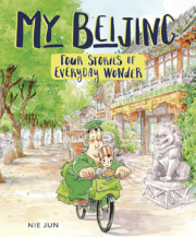 My Beijing: Four Stories of Everyday Wonder