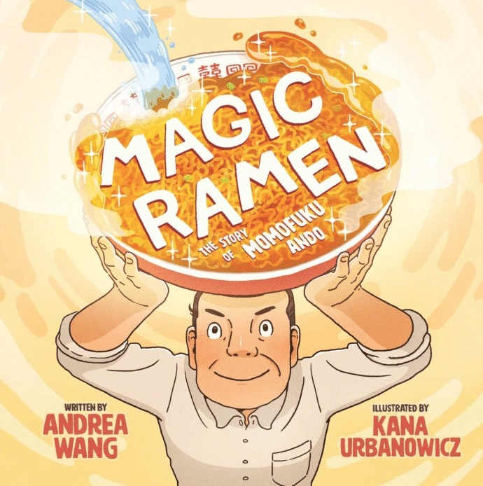 Magic Ramen: The Story of Momofuku Ando