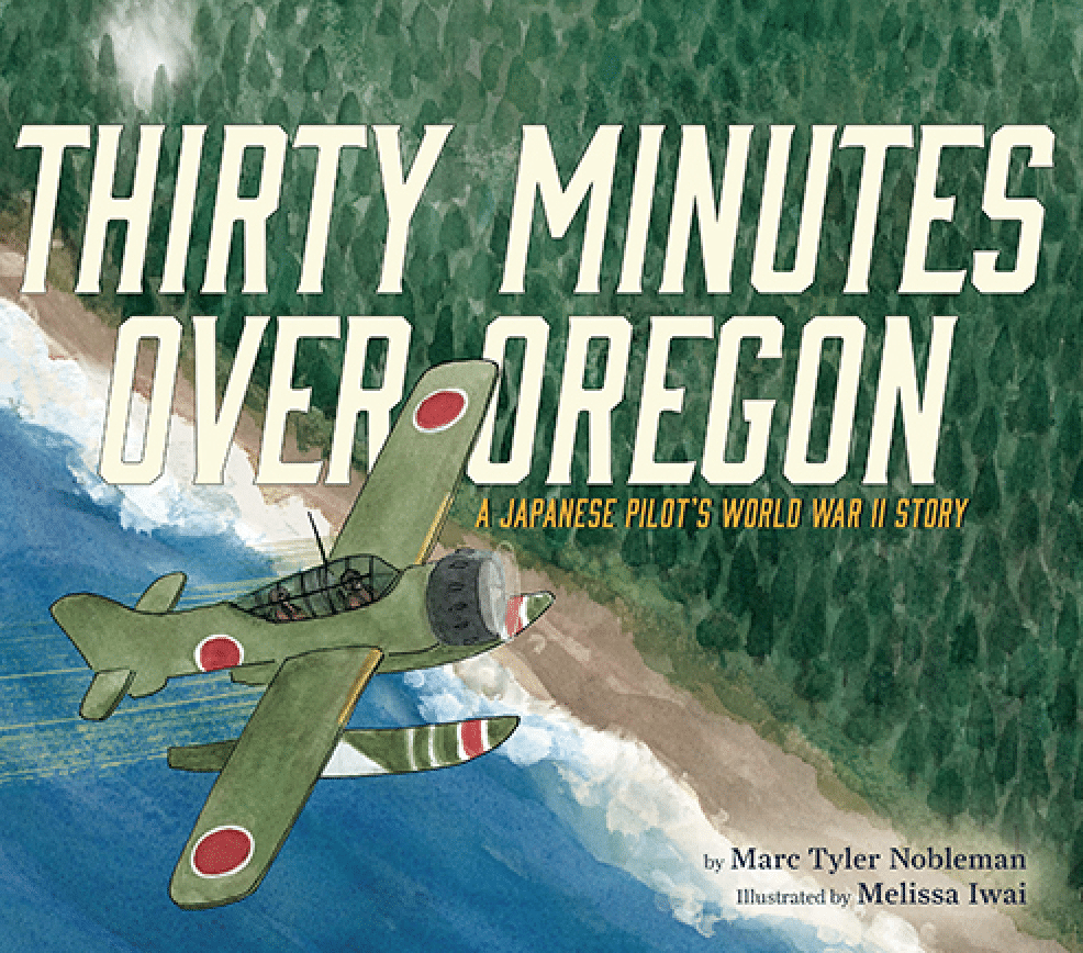 Thirty Minutes Over Oregon: A Japanese Pilot’s World War II Story