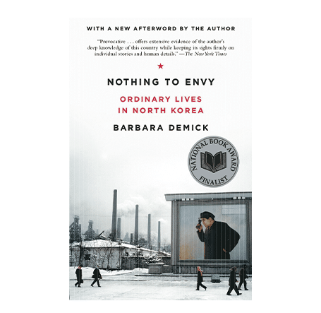 The Politics of Asia through Literature: Nothing to Envy: Ordinary Lives in North Korea by Barbara Demick