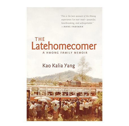 The Politics of Asia through Literature – The Late Homecomer: a Hmong Family Memoir by Kao Kalia Yang