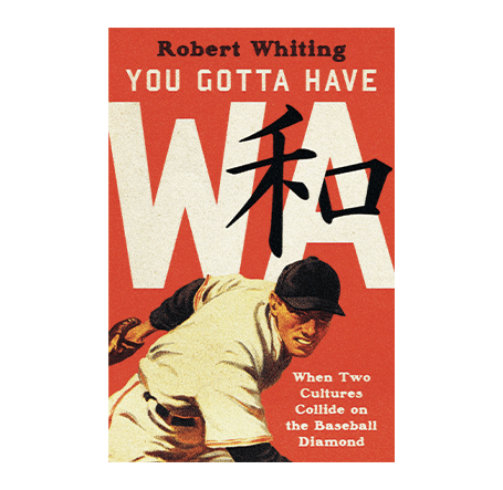 A Journey Through Time – Book Study on Asia: You Gotta Have Wa by Robert Whiting
