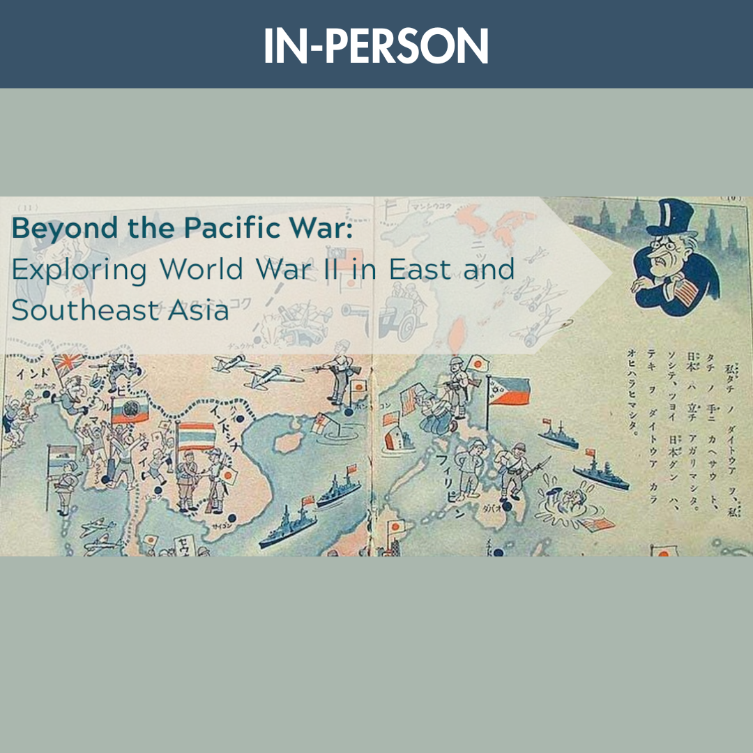 Beyond the Pacific War: Exploring World War II in East and Southeast Asia