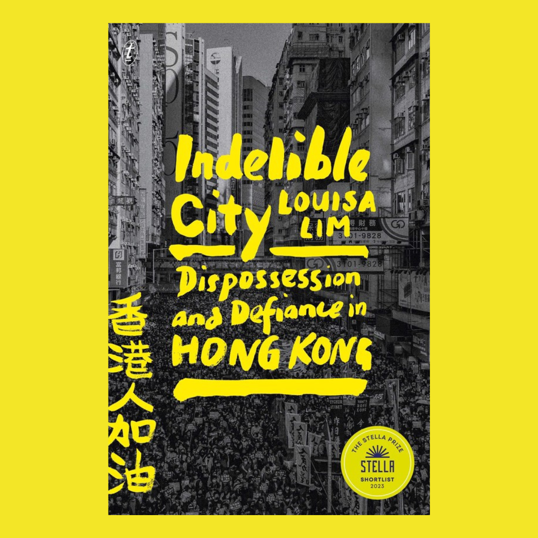 Pitt NCTA Alumni Book Group: “Indelible City: Dispossession and Defiance in Hong Kong” by Louisa Lim